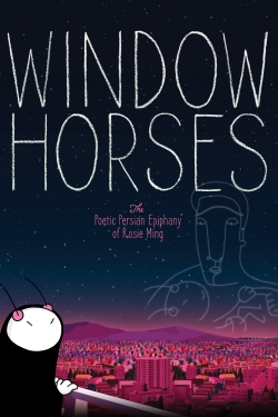 Watch Window Horses: The Poetic Persian Epiphany of Rosie Ming Movies Online Free