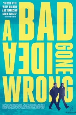 Watch A Bad Idea Gone Wrong Movies Online Free