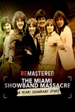 Watch ReMastered: The Miami Showband Massacre Movies Online Free