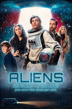 Watch Aliens Abducted My Parents and Now I Feel Kinda Left Out Movies Online Free