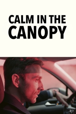 Watch Calm in the Canopy Movies Online Free