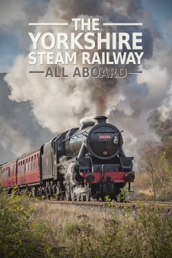 Watch The Yorkshire Steam Railway: All Aboard Movies Online Free