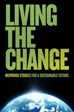 Watch Living the Change: Inspiring Stories for a Sustainable Future Movies Online Free