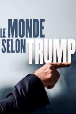 Watch Le monde selon Trump Movies Online Free