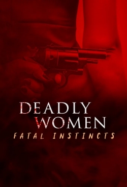 Watch Deadly Women: Fatal Instincts Movies Online Free