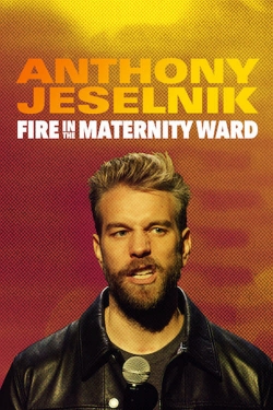 Watch Anthony Jeselnik: Fire in the Maternity Ward Movies Online Free