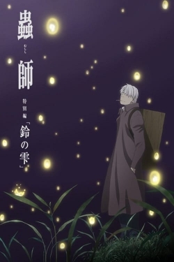 Watch Mushishi: The Next Chapter - Drops of Bells Movies Online Free