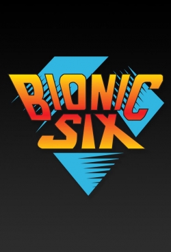 Watch Bionic Six Movies Online Free