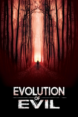 Watch Evolution of Evil Movies Online Free