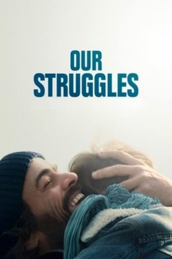 Watch Our Struggles Movies Online Free