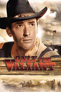 Watch Only the Valiant Movies Online Free