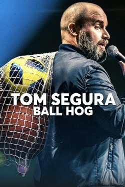 Watch Tom Segura: Ball Hog Movies Online Free