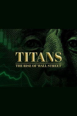 Watch Titans: The Rise of Wall Street Movies Online Free