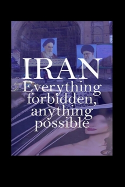 Watch Iran: Everything Forbidden, Anything Possible Movies Online Free