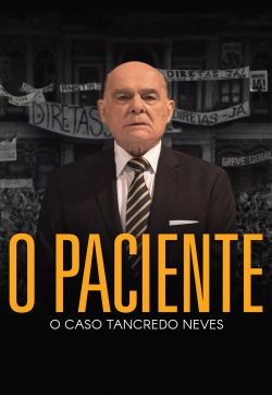 Watch O Paciente - O Caso Tancredo Neves Movies Online Free