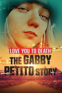 Watch Love You to Death: Gabby Petito Movies Online Free