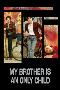 Watch My Brother Is an Only Child Movies Online Free