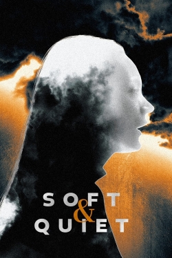 Watch Soft & Quiet Movies Online Free