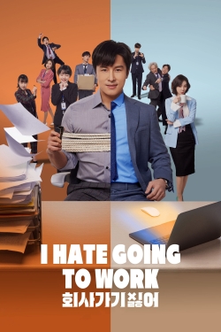 Watch I Hate Going to Work Movies Online Free