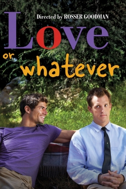 Watch Love or Whatever Movies Online Free