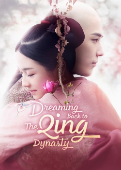 Watch Dreaming Back to the Qing Dynasty Movies Online Free