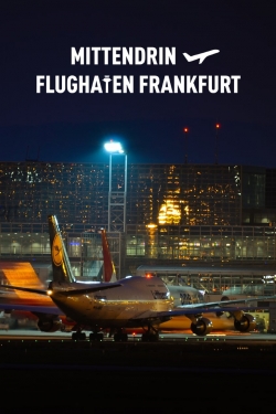 Watch Mittendrin - Flughafen Frankfurt Movies Online Free