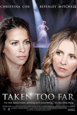 Watch Taken Too Far Movies Online Free