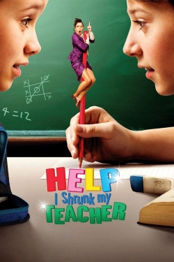 Watch Help, I Shrunk My Teacher Movies Online Free