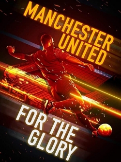 Watch Manchester United: For the Glory Movies Online Free