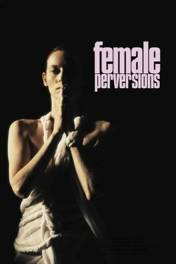 Watch Female Perversions Movies Online Free