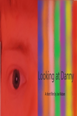 Watch Looking at Danny Movies Online Free