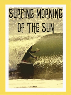 Watch Surfing Morning of the Sun Movies Online Free