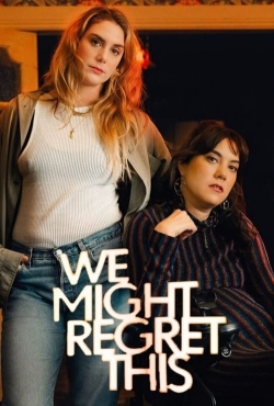 Watch We Might Regret This Movies Online Free