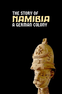 Watch Namibia: The Story of a German Colony Movies Online Free