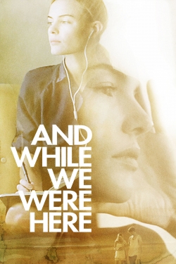 Watch And While We Were Here Movies Online Free