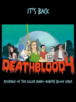 Watch Death Blood 4: Revenge of the Killer Nano-Robotic Blood Virus Movies Online Free