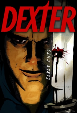 Watch Dexter: Early Cuts Movies Online Free