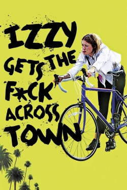 Watch Izzy Gets the F*ck Across Town Movies Online Free