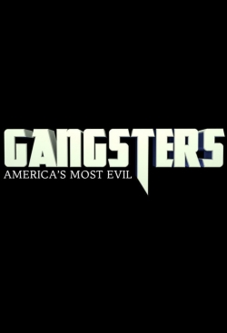 Watch Gangsters: America's Most Evil Movies Online Free