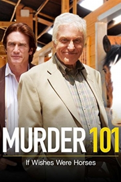 Watch Murder 101: If Wishes Were Horses Movies Online Free