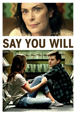 Watch Say You Will Movies Online Free