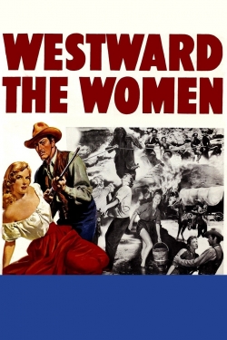 Watch Westward the Women Movies Online Free