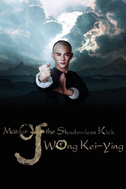 Watch Master Of The Shadowless Kick: Wong Kei-Ying Movies Online Free