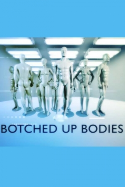 Watch Botched Up Bodies Movies Online Free