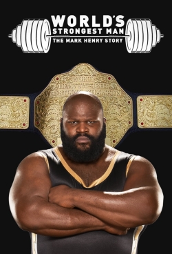 Watch The World's Strongest Man: The Mark Henry Story Movies Online Free