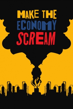 Watch Make the economy scream Movies Online Free