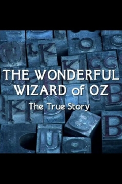 Watch The Wonderful Wizard of Oz: The True Story Movies Online Free