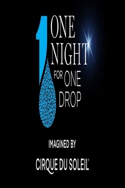 Watch One Night for One Drop: Imagined by Cirque du Soleil Movies Online Free