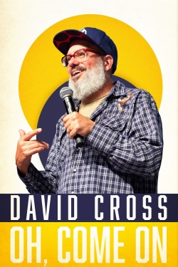 Watch David Cross: Oh Come On Movies Online Free