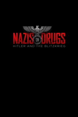 Watch Nazis on Drugs: Hitler and the Blitzkrieg Movies Online Free